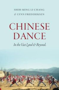 cover of the book "Chinese Dance: In the Vast Land and Beyond" by Shig-Ming Li Chang and Lynn Frederiksen