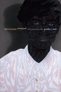 book cover of Black Feminism Reimagined: After Intersectionality by Jennifer C. Nash