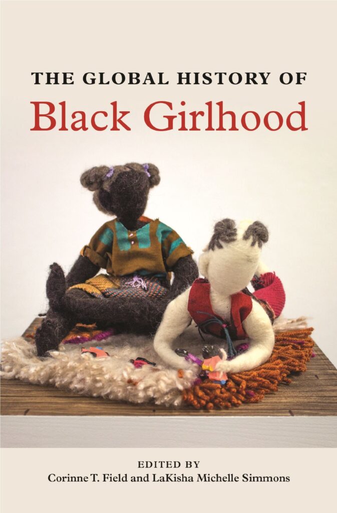 Book cover of The Global History of Black Girlhood