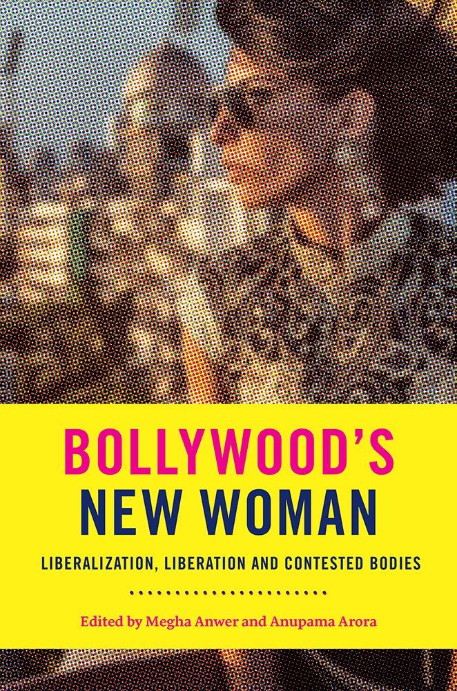 Book cover of Bollywood's New Woman: Liberalization, Liberation, and Contested Bodies