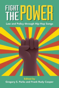 book cover of Fight the Power: Law and Policy Through Hip-Hop Songs edited by Gregory Parks and Frank Rudy Cooper