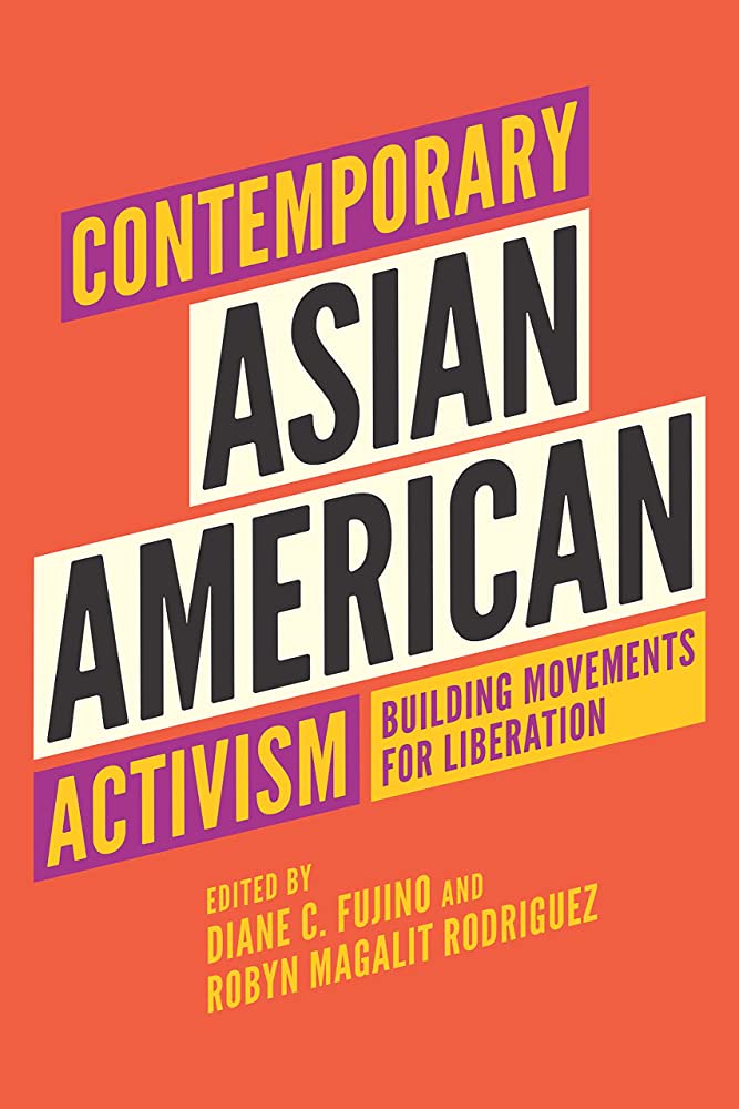book cover for Contemporary Asian American Activism: Building Movements for Liberation edited by Diane Carol Fujino and Robyn Magalit Rodriguez