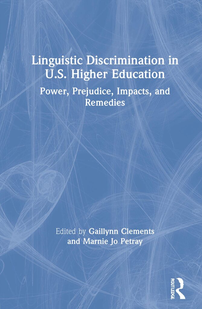 Book cover for Linguistic Discrimination in U.S. Higher Education: Power, Prejudice, Impacts, and Remedies