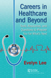cover of "Careers in Healthcare and Beyond; Tools, Resources, and Questions to Prepare You for What's Next" by Lee