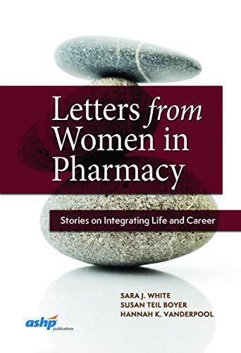 Cover of "Letters from Women in Pharmacy; Stories on Integrating Life and Career" by White, Boyer and Vanderpool