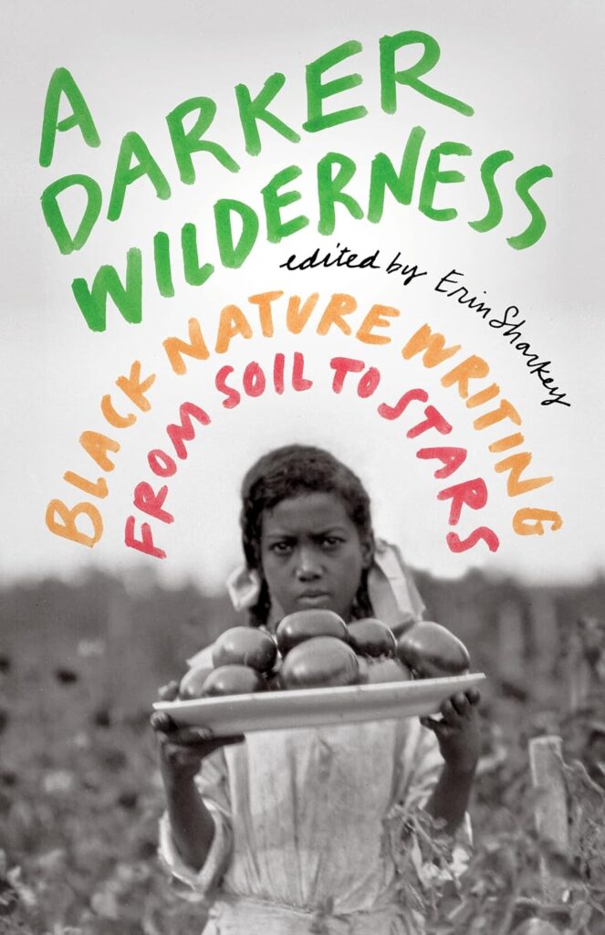 cover for the book A darker wilderness : black nature writing from soil to stars by Eric Sharkey