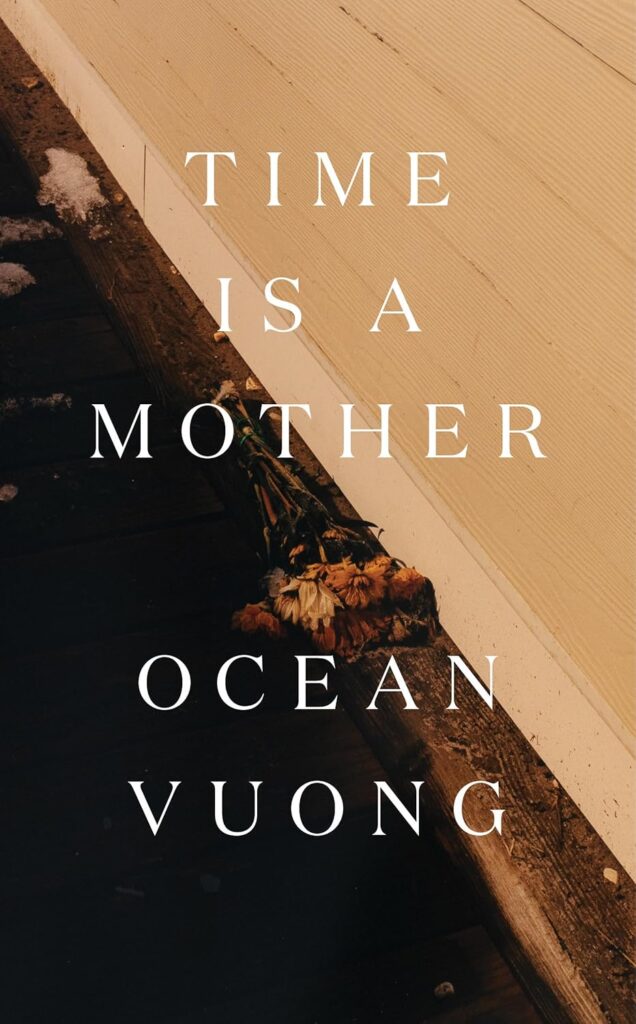 cover for the book Time is a mother by Ocean Vuong
