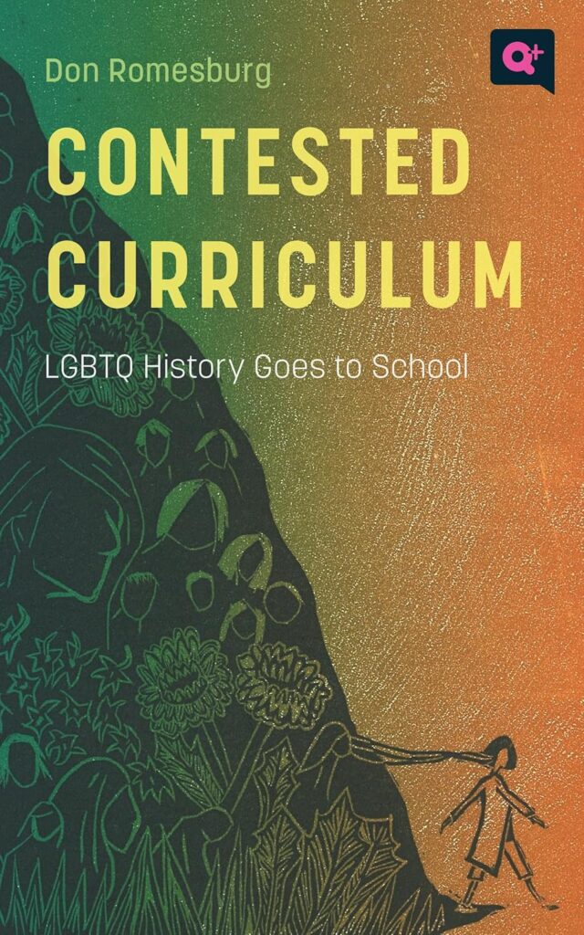 cover for the book Contested Curriculum: LGBTQ History Goes to School by Don Romesburg