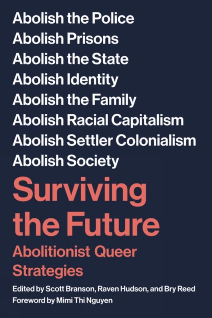 cover for the book Surviving the Future: Abolitionist Queer Strategies, edited by Scott Branson, Raven Hudson, and Bry Reed