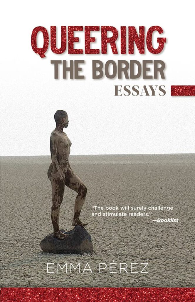 cover for the book Queering the Border: Essays by Emma Pérez