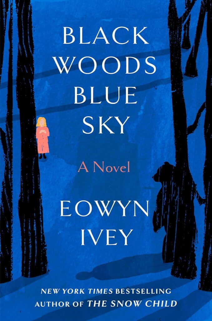 cover for the book Black Woods, Blue Sky by Eowyn Ivey